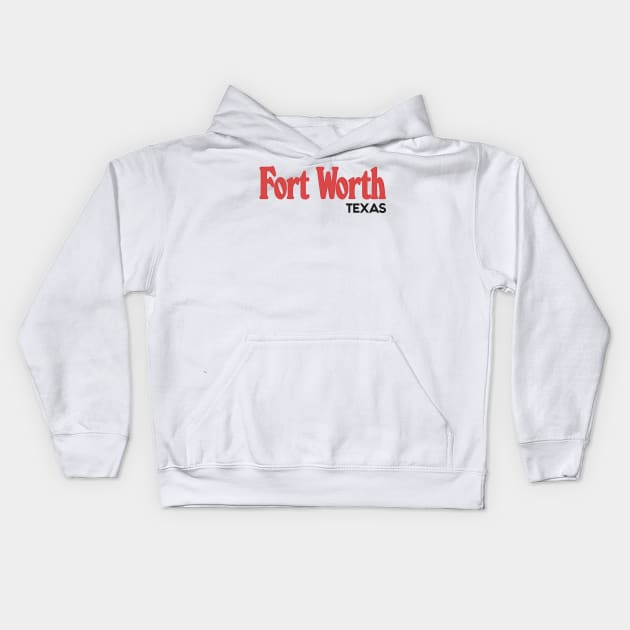 Fort Worth, TX / Retro-Style Typography Design Kids Hoodie by DankFutura